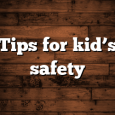 Tips for kid’s safety