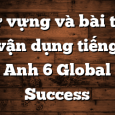 Từ vựng và bài tập vận dụng tiếng Anh 6 Global Success