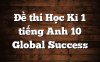 Đề thi Học Kì 1 tiếng Anh 10 Global Success
