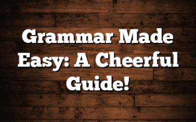 Grammar Made Easy: A Cheerful Guide!