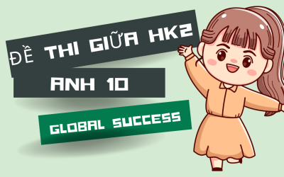 De thi giua hoc ki 2 tieng Anh 10 Global Success