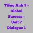 Tiếng Anh 9 – Global Success – Unit 7 Dialogue 1